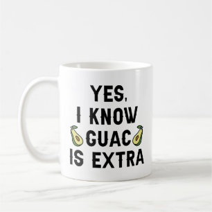 Yes I Know Guac Is Extra Coffee Mug