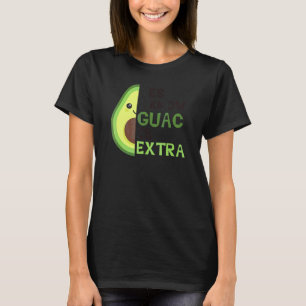 Yes I Know Guac Is Extra Cute Avocado Guacamole Ag T-Shirt