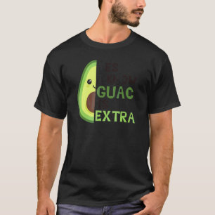 Yes I Know Guac Is Extra Cute Avocado Guacamole Ag T-Shirt