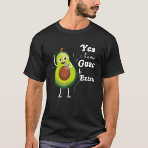 Yes I Know Guac Is Extra Cute Avocado Guacamole T-Shirt
