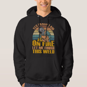 Yes I Know I Am On Fire Welding Men Hoodie