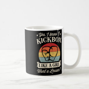 Yes I Know I Kickbox Like A Girl Want A Lesson Coffee Mug