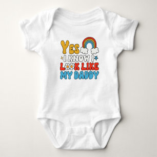 Yes I know I Look Like My Daddy Baby Bodysuit