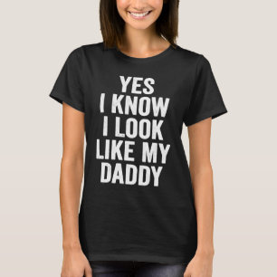 Yes I Know I Look Like My Daddy Cute Kids Father' T-Shirt