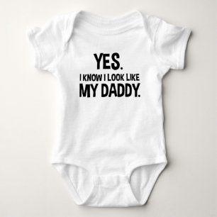 Yes. I Know I Look Like My Daddy Funny Baby Bodysuit