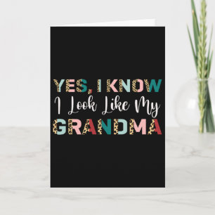 Yes I Know I Look Like My Grandma Leopard Mothers  Card