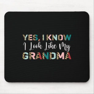 Yes I Know I Look Like My Grandma Leopard Mothers Mouse Mat