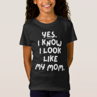 Yes I Know I Look Like My Mum Funny Daughter