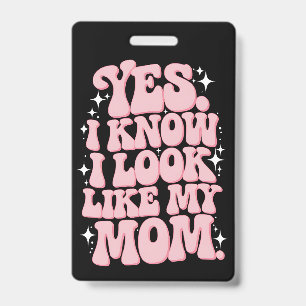 Yes I Know I Look Like My Mum Groovy Mother's Day ID Badge