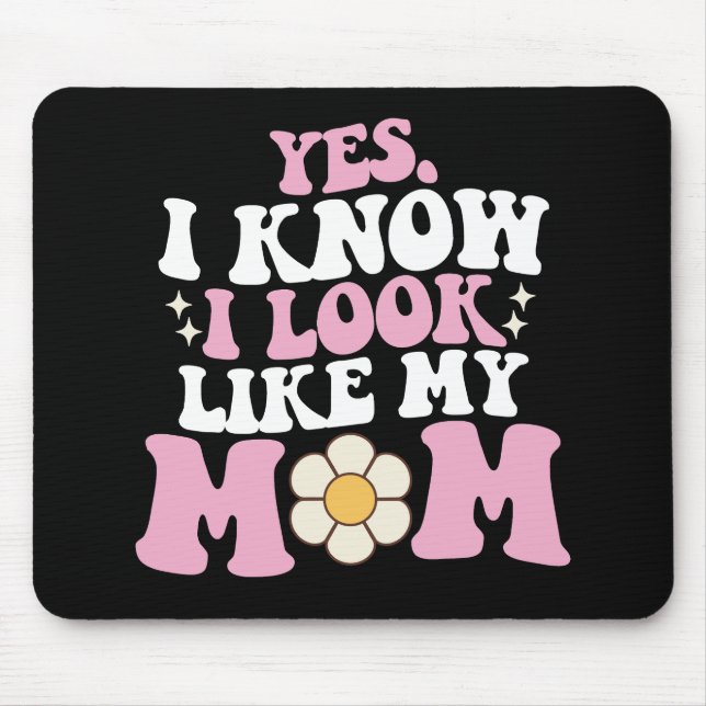 Yes I Know I Look Like My Mum Groovy Mother's Day Mouse Mat (Front)