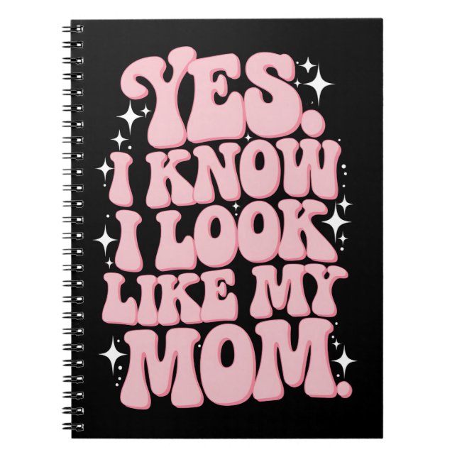 Yes I Know I Look Like My Mum Groovy Mother's Day Notebook (Front)
