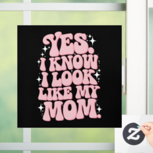 Yes I Know I Look Like My Mum Groovy Mother's Day Window Cling