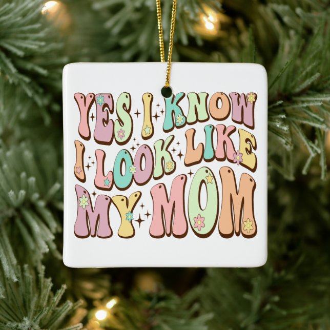 Yes I Know I Look Like My Mum Mother's Day Groovy Ceramic Ornament (Tree)