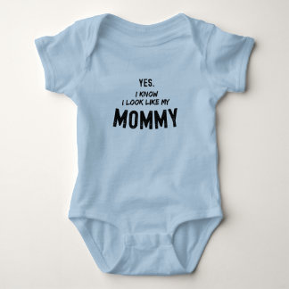 Yes I Know I Look Like My Mummy Funny Baby Bodysuit