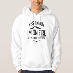 Yes I Know I’m On Fire Hoodie