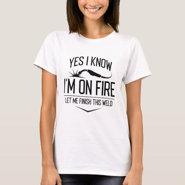 Yes I Know I’m On Fire T-Shirt (Front)