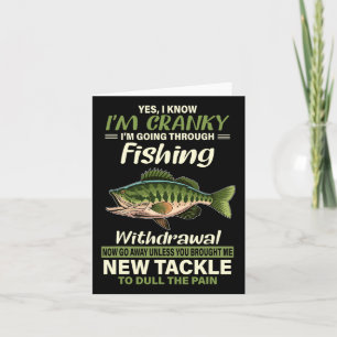 Yes I Know I'm Cranky I'm Going Through Fishing Wi Card