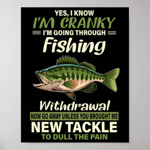 Yes I Know I'm Cranky I'm Going Through Fishing Wi Poster