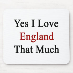Yes I Love England That Much Mouse Mat