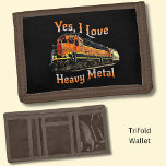 Yes I Love Heavy Metal Diesel Locomotive Train     Trifold Wallet<br><div class="desc">If Trains of any kind are his preferred type of 'metal' then this is a great one for him. - - See my store for more great train gifts.</div>