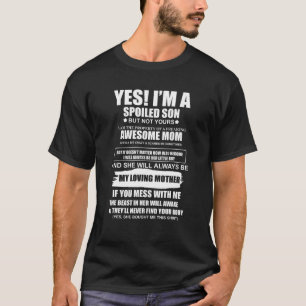 Yes I m A Spoiled Son But Not Yours Freaking Aweso T-Shirt