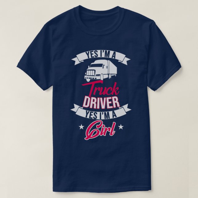 Yes I m a Truck Driver Yes I m a Girl T-Shirt (Design Front)