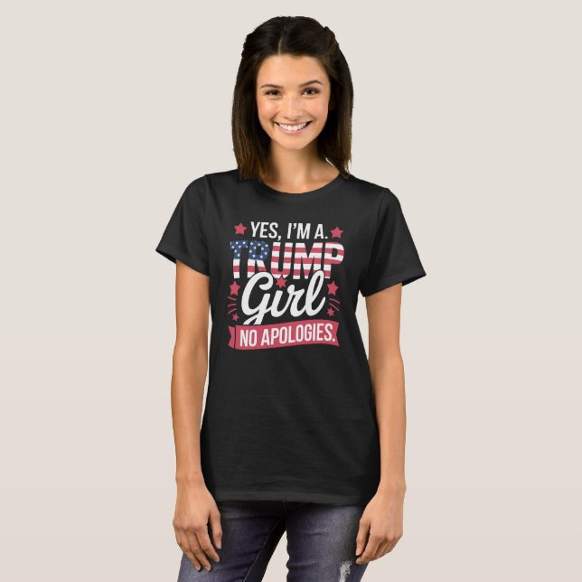 Yes I’m A Trump Girl No Apologies T-Shirt (Front Full)