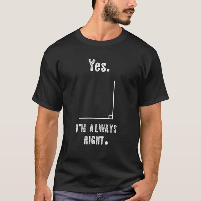 Yes I M Always Right Funny Math Humour Mathematics T-Shirt (Front)