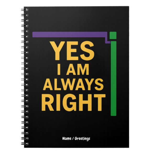 Yes I’m Always Right Math Teacher Geometry Pun Notebook (Front)