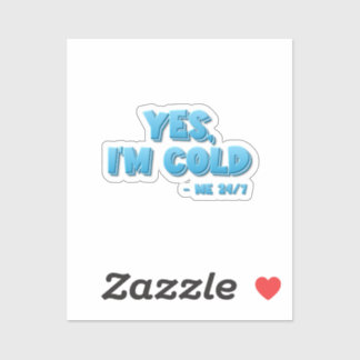 Yes, I’m Cold - Me 24/7