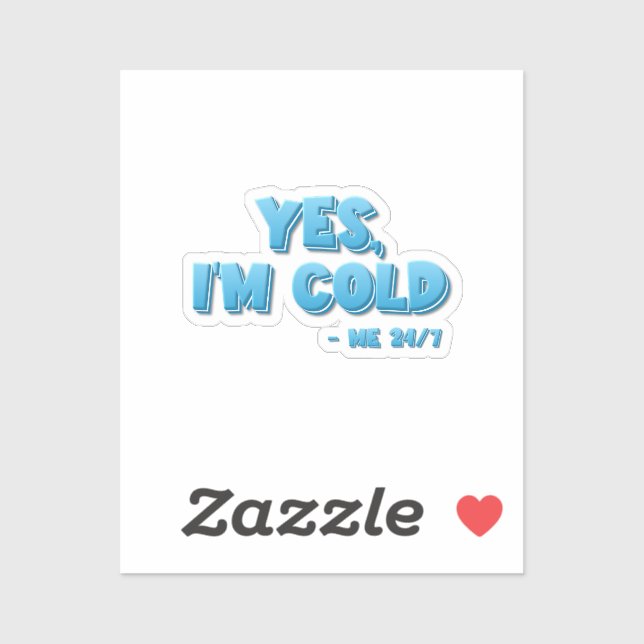 Yes, I’m Cold - Me 24/7 (Sheet)