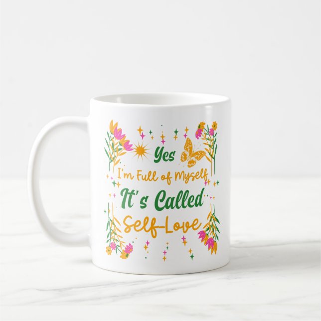 Yes, I’m Full of Myself – It's Called Self-Love Coffee Mug (Left)