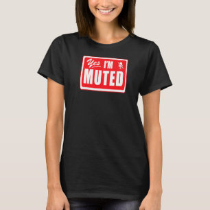 Yes I M Muted On Mute Virtual Learning Work From H T-Shirt