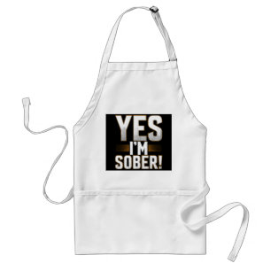Yes, I’m sober white lies party creative Standard Apron