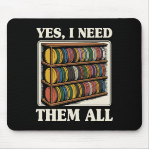 Yes I Need Them All Disc Golf Men Shelf Joke Disc Mouse Mat