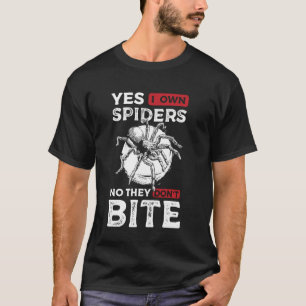Yes I Own Spiders No They Dont Bite Tarantula Bird T-Shirt