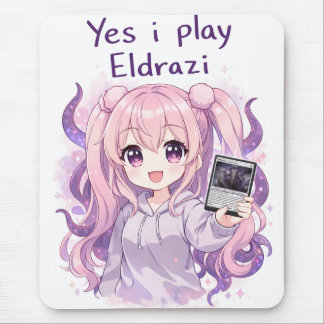 Yes I Play Eldrazi – Cute Kawaii MTG Shirt Mouse Mat