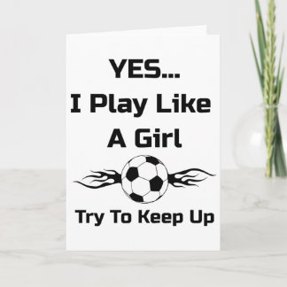 Yes...i Play Like A Girl Flaming Soccer Byll T Shi Card