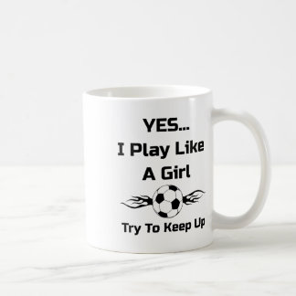 Yes...i Play Like A Girl Flaming Soccer Byll T Shi Coffee Mug