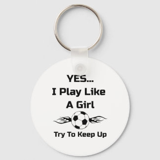 Yes...i Play Like A Girl Flaming Soccer Byll T Shi Key Ring
