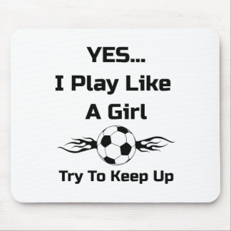 Yes...i Play Like A Girl Flaming Soccer Byll T Shi Mouse Mat