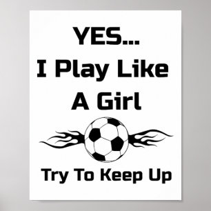 Yes...i Play Like A Girl Flaming Soccer Byll T Shi Poster