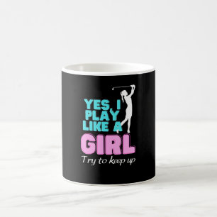 Yes, I Play Like A Girl Golf Golfer Women Coffee Mug