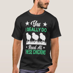 Yes I Really Do Need All These Baby Chickens Broth T-Shirt