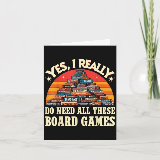 Yes I Really Do Need All These Board Games Funny B Card (Front)