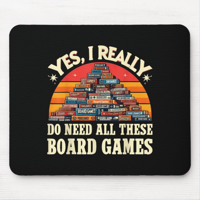 Yes I Really Do Need All These Board Games Funny B Mouse Mat (Front)
