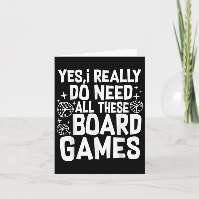 Yes I Really Do Need All These Board Games Funny  Card (Front)