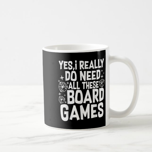 Yes I Really Do Need All These Board Games Funny  Coffee Mug (Right)