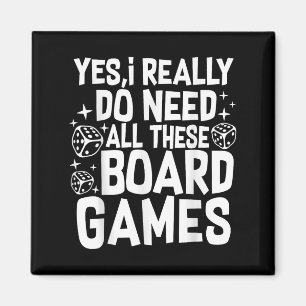 Yes I Really Do Need All These Board Games Funny  Magnet