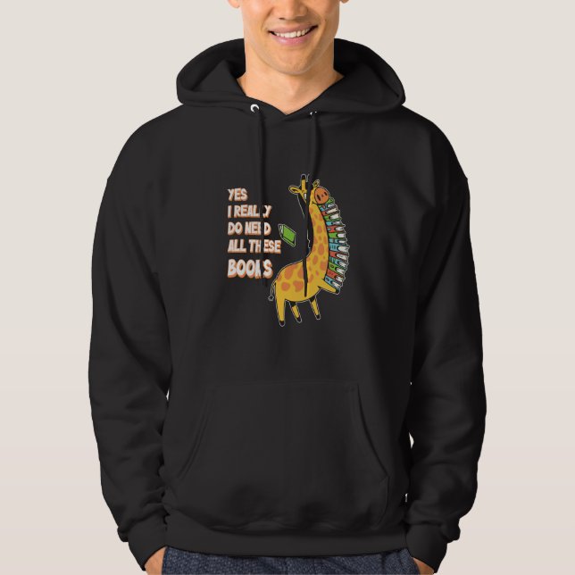 Yes I Really Do Need All These Books Giraffe Safar Hoodie (Front)